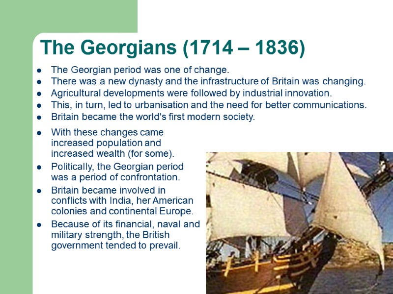 The Georgians (1714 – 1836) With these changes came increased population and increased wealth